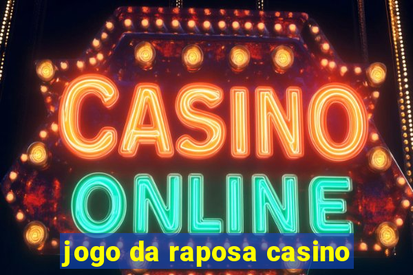 jogo da raposa casino